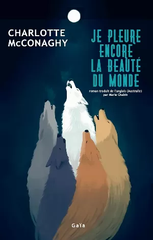 Charlotte McConaghy - Je pleure encore la beauté du monde